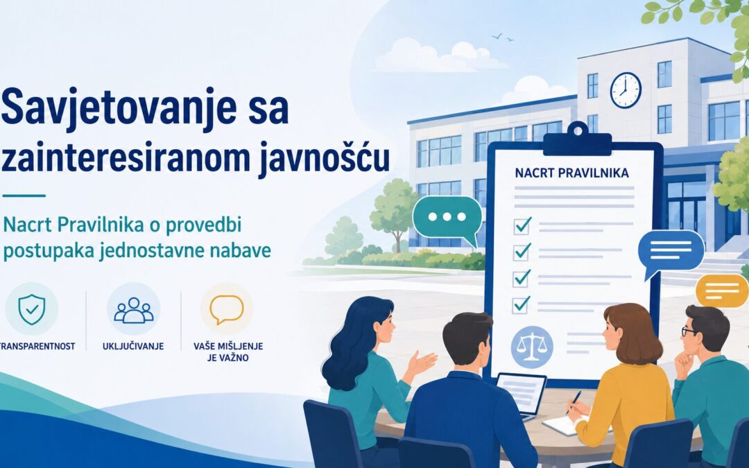 Savjetovanje sa zainteresiranom javnošću – Nacrt Pravilnika o provedbi postupaka jednostavne nabave